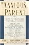 The Anxious Parent: How to Overcome Your Fears About Discipline, Toilet Training, Feeding & Sleeping Difficulties