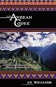 The Andean Codex: Adventures and Initiations among the Peruvian Shamans