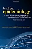 Teaching Epidemiology: A guide for teachers in epidemiology, public health and clinical medicine
