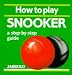 Book How to Play Snooker: A Step-By-Step Guide (Jarrold Sports)