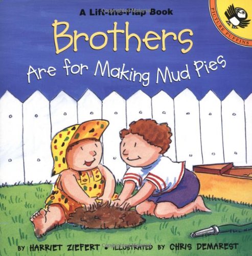 Brothers are for Making Mud Pies (Lift-the-Flap, Puffin)