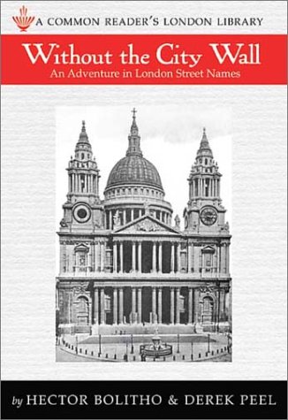 Without the City Wall: An Adventure in London Street Names North of the River (London Library Series)