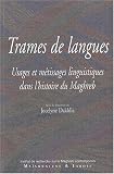 Trames de langues : Usages et métissages linguistiques dans l histoire du Maghreb