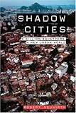 Shadow Cities: A Billion Squatters, a New Urban World