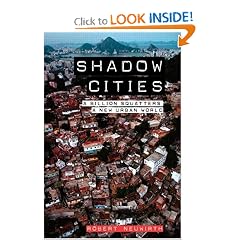 Shadow Cities: A Billion Squatters, a New Urban World