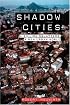 Shadow Cities: A Billion Squatters, A Urban New World