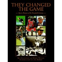 They Changed The Game: Sports Pioneers of the Twentieth Century