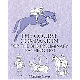 course companion for the bhs preliminary teaching test books for british horse society examination