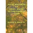 Vital Records of Gray Maine to the Year of 1930 by Howard G Black Jr.