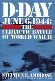 D Day: June 6, 1944: The Climactic Battle of World War II