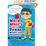 The Word Whiz's Guide to Texas Middle School Vocabulary : Let This Nerd Help You Master 400 Words That Can Help You Score Higher on the TAAS and Succeed in School