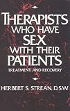 Therapists Who Have Sex with Their Patients: Treatment and Recovery