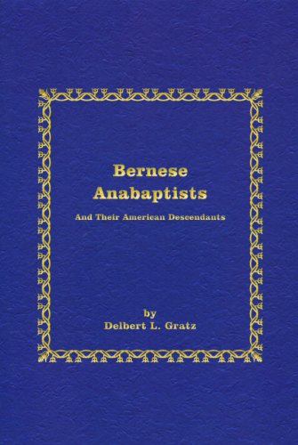 Bernese Anabaptists: And Their American Descendants (Studies in Anabaptist and Mennonite History)