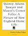 Quincy Adams Sawyer and Mason's Corner Folks: A Picture of New England Home Life