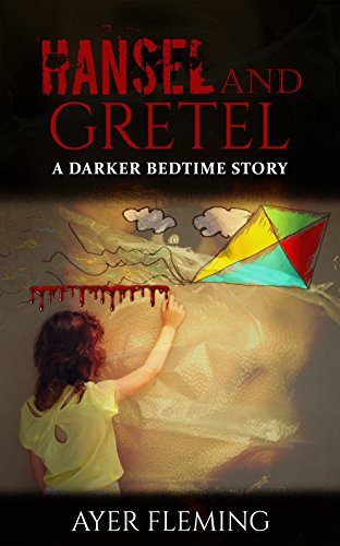 Hansel and Gretel: A Darker Bedtime Story (Darker Bedtime Stories Book 2)