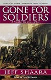 Gone for Soldiers: A Novel of the Mexican War