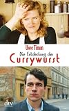 Die Entdeckung der Currywurst: Novelle - Uwe Timm
