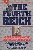 The Fourth Reich : Klaus Barbie and the neo-Fascist connection