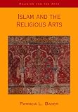 Islam and the Religious Arts (Religion and the arts)