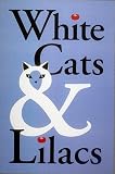 White Cats & Lilacs: Essays from an American Garden