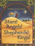 Stars! Angels! Shepherds! Kings!: A Christmas Musical for Children with CD (Audio)