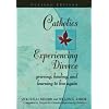 Catholics Experiencing Divorce: Grieving, Healing, and Learning to Live Again, Revised Edition