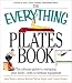 The Everything Pilates Book: The Ultimate Guide to Making Your Body Stronger, Leaner, and Healthier