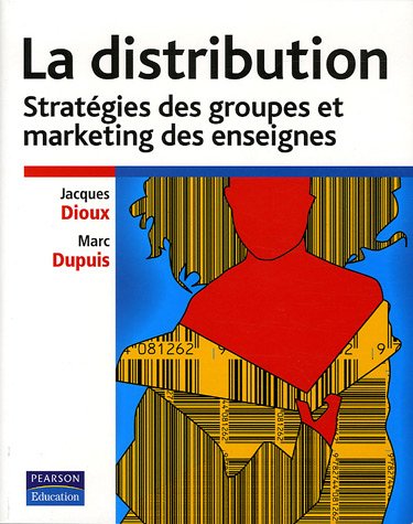 La distribution : Stratégie des groupes et marketing des enseignes