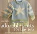 Adorable Knits for Tiny Tots: 25 Stylish Designs for Babies and Toddlers - 25 Stylish Designs for Babies and Toddlers