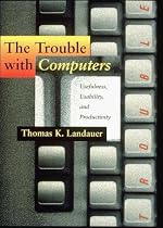 The Trouble with Computers: Usefulness, Usability and Productivity