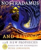 Nostradamus: Including 128 New Prophecies Based on His Techniques