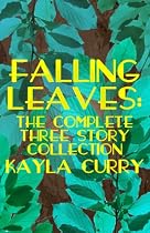 Falling Leaves: The Complete Three story Collection-From Free Kindle Books Library