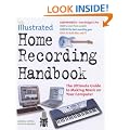 The Illustrated Home Recording Handbook: The Ultimate Guide to Making Music on Your Computer (Music Handbook)