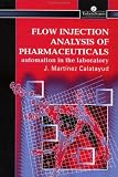Flow Injection Analysis of Pharmaceuticals: Automation in the Laboratory (Taylor & Francis Series in Pharmaceutical Sciences)