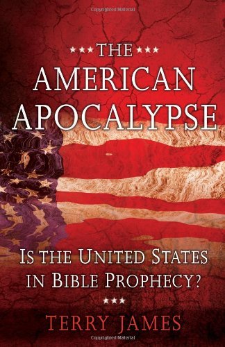 The American Apocalypse: Is the United States in Bible Prophecy?