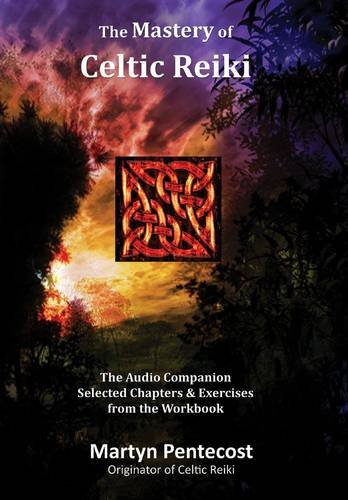 The Mastery of Celtic Reiki: Audio Companion