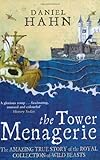 The Tower Menagerie: The Amazing True Story of the Royal Collection of Wild Beasts