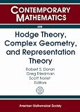 Hodge theory, complex geometry, and representation theory : NSF-CBMS Regional Conference in Mathematics, June 18, 2012, Texas Christian University, Fort Worth, Texas