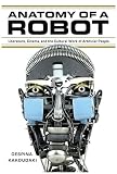 Anatomy of a robot : literature, cinema, and the cultural work of artificial people