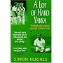 A Lot of Hard Yakka: Triumph and Torment - A County Cricketer's Life