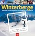 Bücher : Winterberge  das etwas andere Wander- und Tourenbuch: Bayerische Alpen, Vorarlberg, Tirol, Salzburger Land, Südtirol