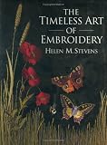 The Timeless Art of Embroidery (Helen Stevens Masterclass Embroidery)