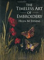 The Timeless Art of Embroidery (Helen Stevens' Masterclass Embroidery)