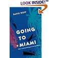 Going to Miami: Exiles, Tourists and Refugees in the New America (Florida Sand Dollar Books) by DAVID RIEFF