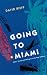Going to Miami: Exiles, Tourists and Refugees in the New America (Florida Sand Dollar Books)