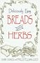 Deliciously Easy Breads with Herbs (Deliciously Easy Recipes with Herbs)