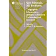 New Methods, Old Problems: Geographic Information Systems in Modern Archaeological...
