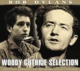 Bob Dylan`s Woody Guthrie.