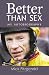 Better Than Sex: My Autobiography