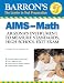 Book Barron's AIMS-Math: Arizona's Instrument to Measure Standards, HS Exit Exam (Barron's Aims High School Exit Exams Math: Arizona's Instrument to)